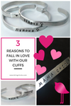 3 Reasons to Fall in LOVE with our Bling Chicks Cuff Bracelets