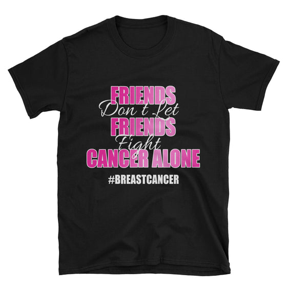 Friends Don't Let Friends Fight Cancer Alone Short-Sleeve Unisex T-Shirt - Bling Chicks Jewelry Accessories Gifts
