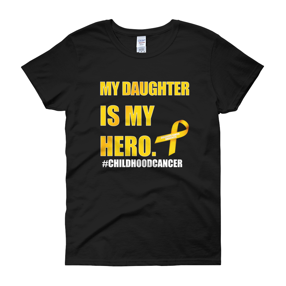 My Daughter Is My Hero Childhood Cancer Awareness Women's short sleeve t-shirt by Bling Chicks - Bling Chicks Jewelry Accessories Gifts