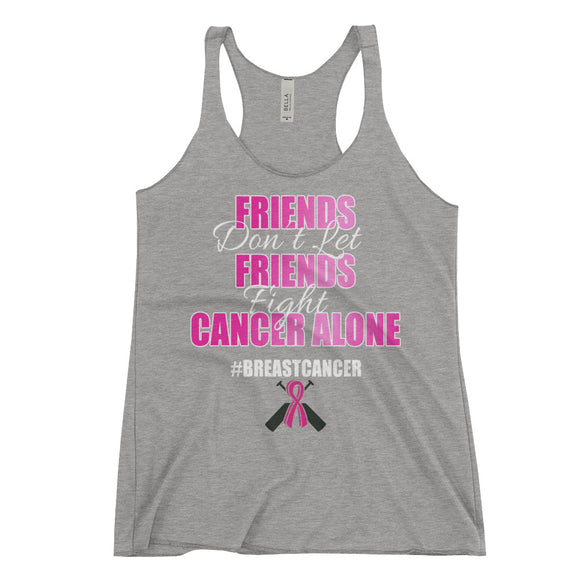 Friends Don't Let Friends Fight Cancer Alone Women's Racerback Tank - Bling Chicks Jewelry Accessories Gifts