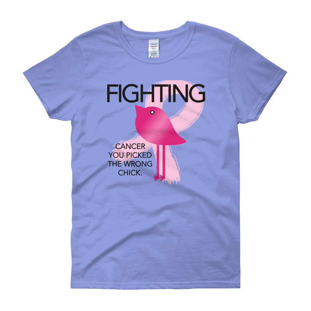 Cancer You Picked the Wrong Chick - FIGHTING Women's short sleeve t-shirt Bling Chicks - Bling Chicks Jewelry Accessories Gifts