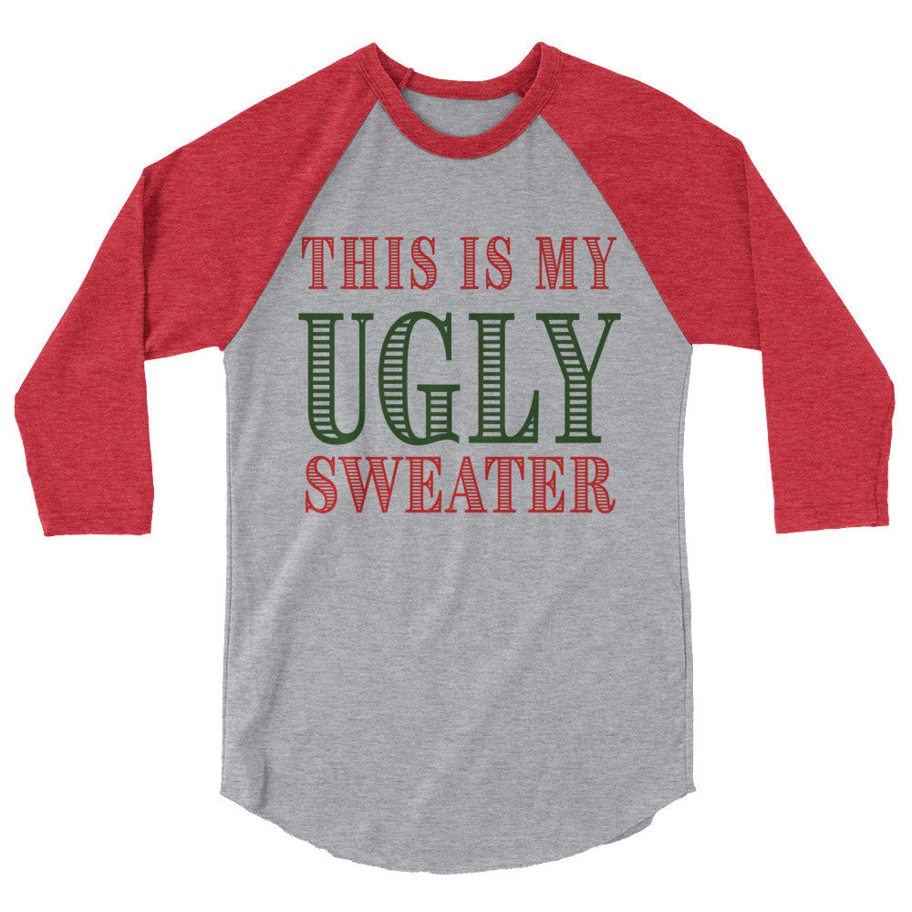 This is my ugly sweater 3/4 sleeve raglan shirt by Bling Chicks - Bling Chicks Jewelry Accessories Gifts