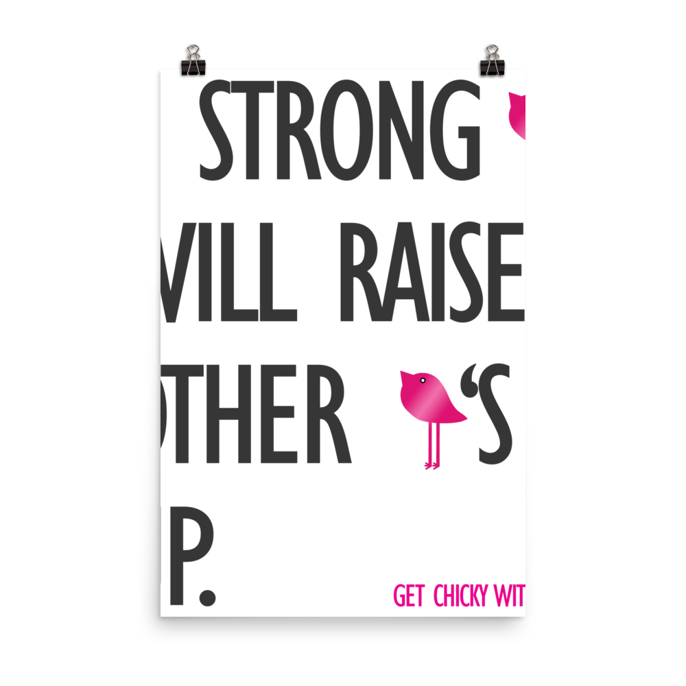 A Strong Chick Will Raise Other Chick's Up Photo paper poster by Bling Chicks - Bling Chicks Jewelry Accessories Gifts
